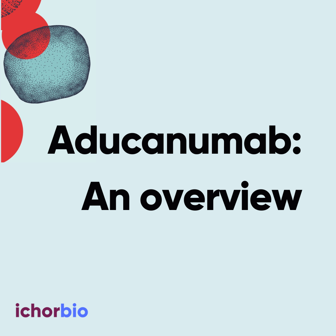 Aducanumab: A Comprehensive Overview